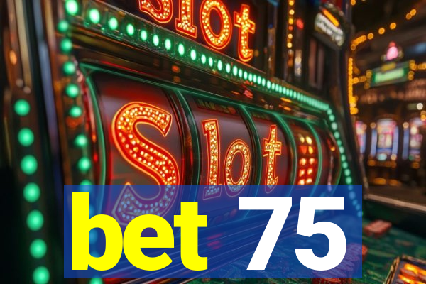 bet 75